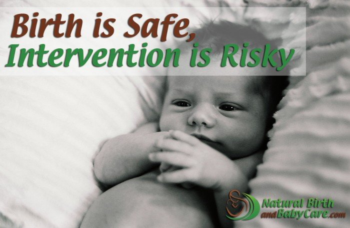 Birth is Safe Intervention is Risky